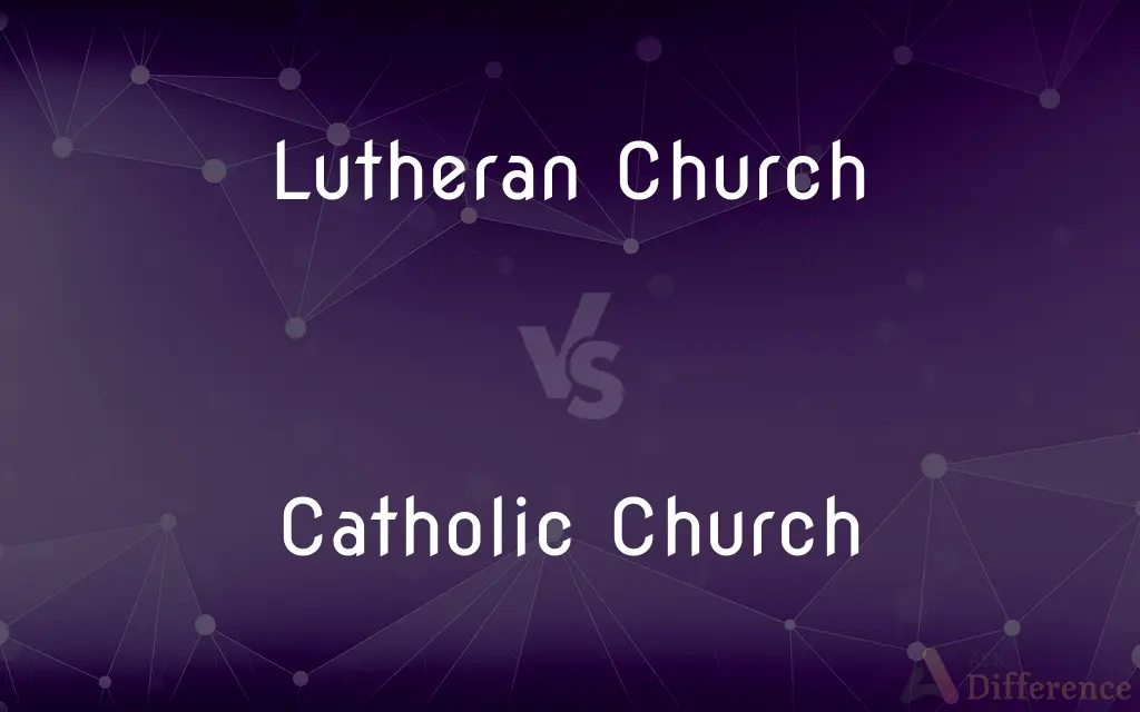 Lutheran Church vs. Catholic Church — What's the Difference?