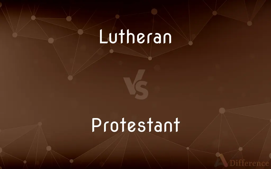 Lutheran vs. Protestant — What's the Difference?