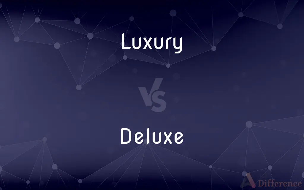 Luxury vs. Deluxe