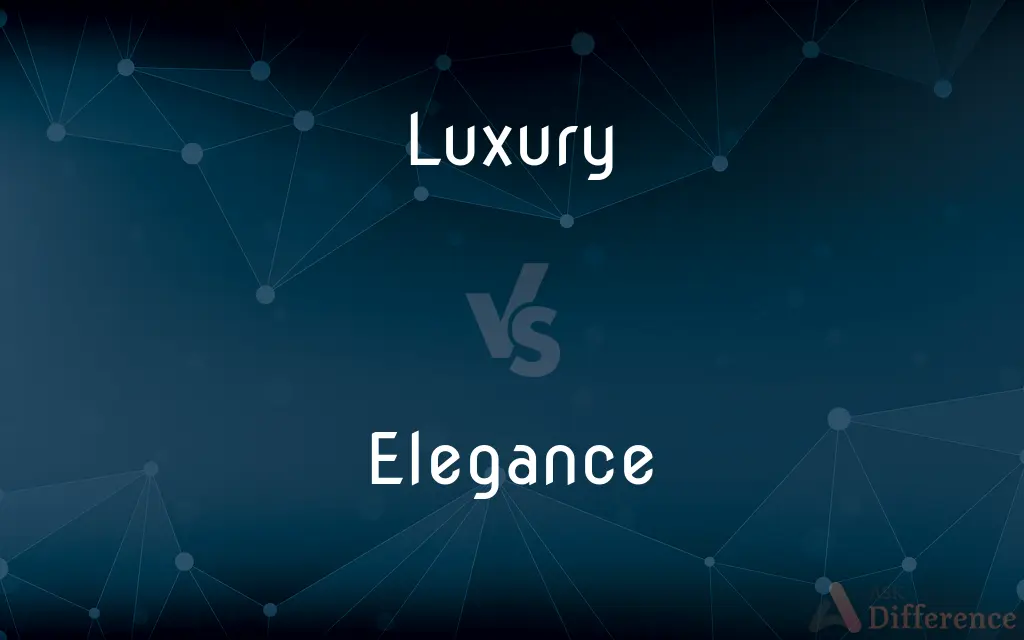 Luxury vs. Elegance — What's the Difference?