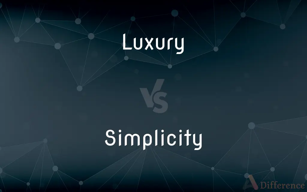 Luxury vs. Simplicity — What's the Difference?