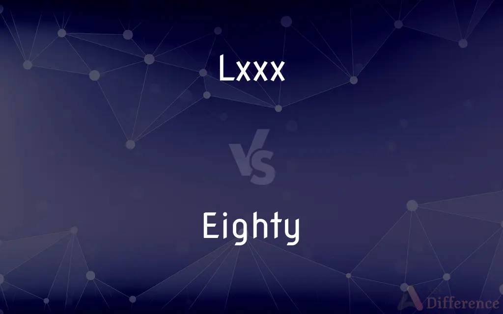Lxxx vs. Eighty — What's the Difference?