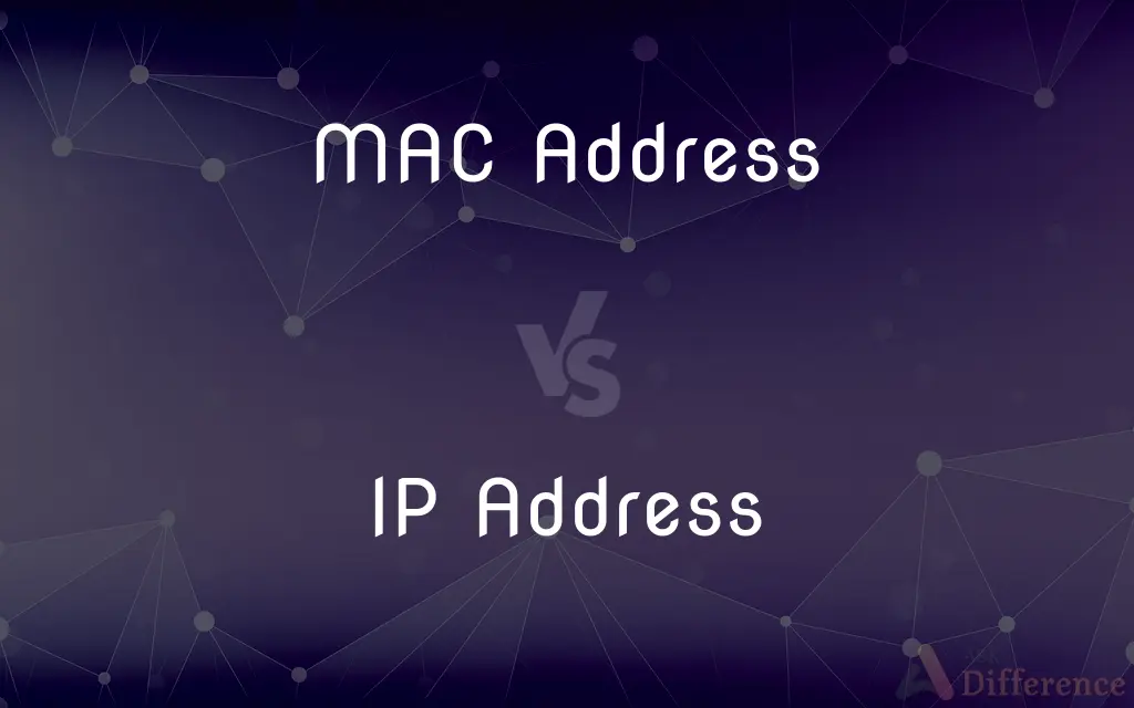 MAC Address vs. IP Address — What's the Difference?
