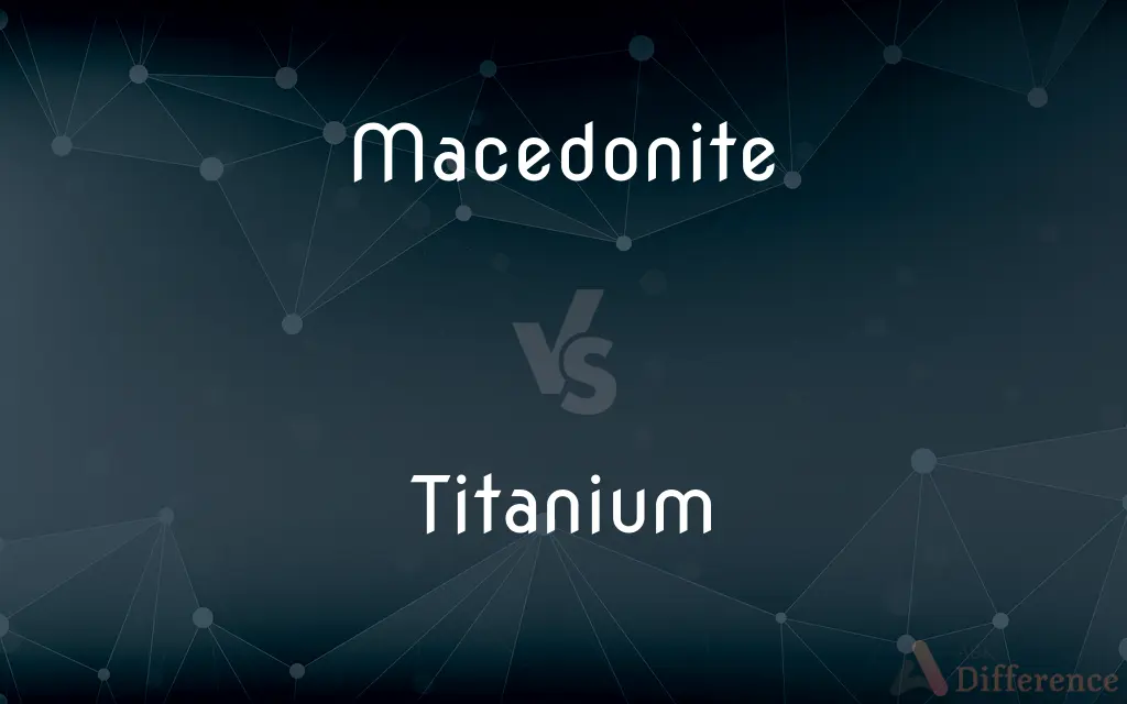 Macedonite vs. Titanium — What's the Difference?