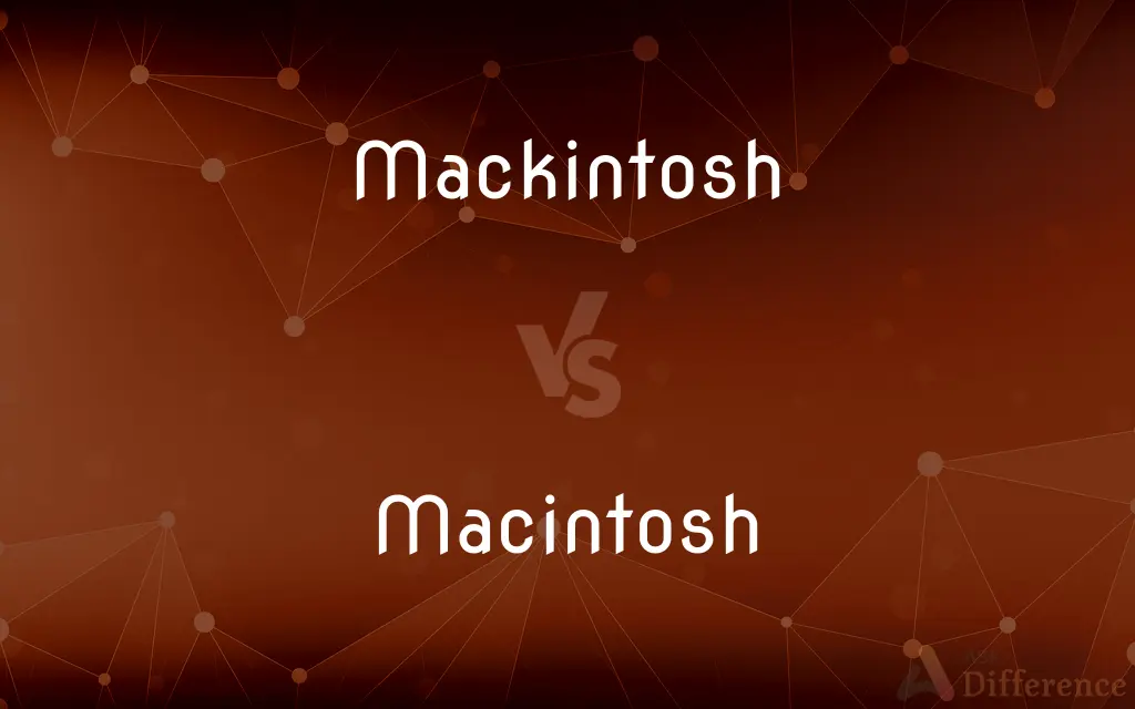 Mackintosh vs. Macintosh — What's the Difference?