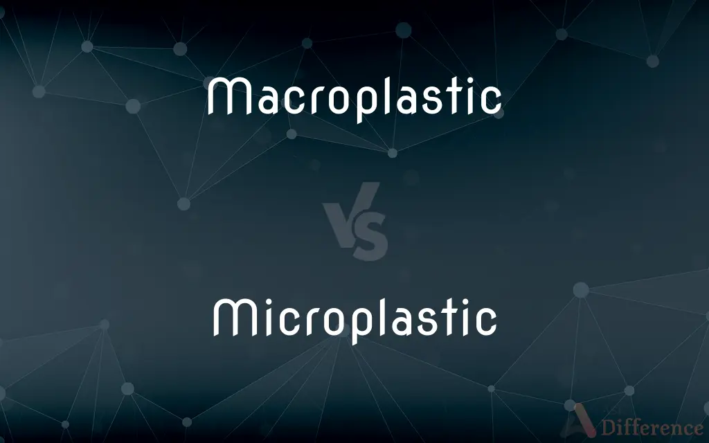 Macroplastic vs. Microplastic — What's the Difference?