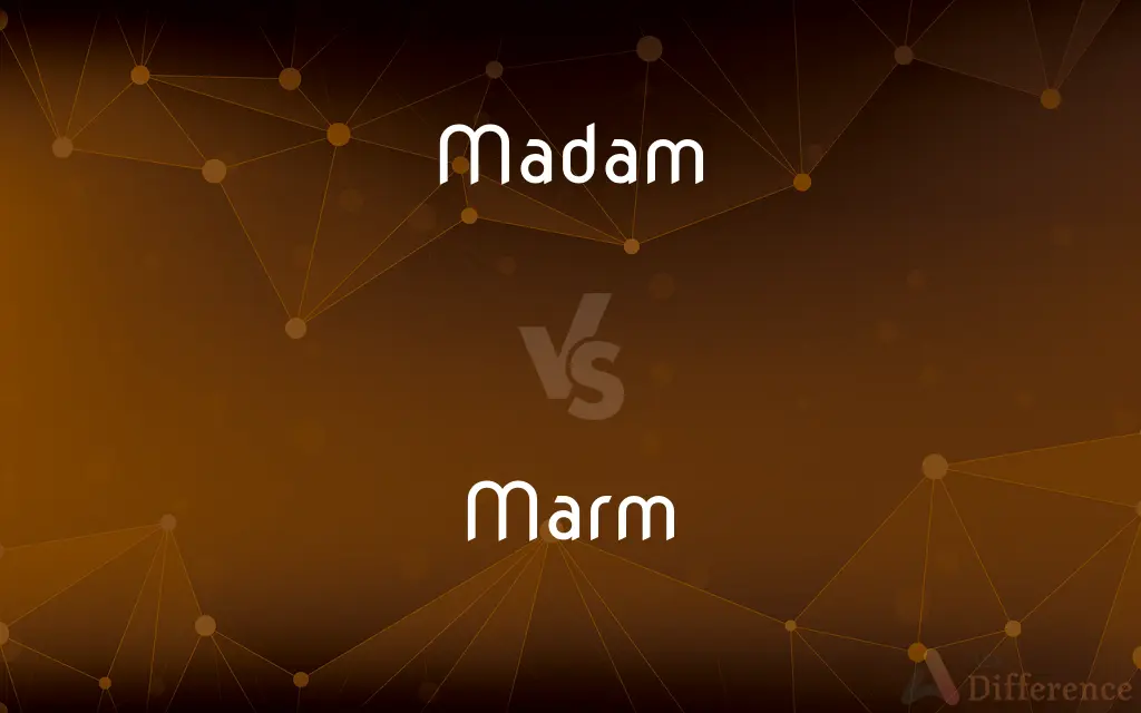 Madam vs. Marm — What's the Difference?