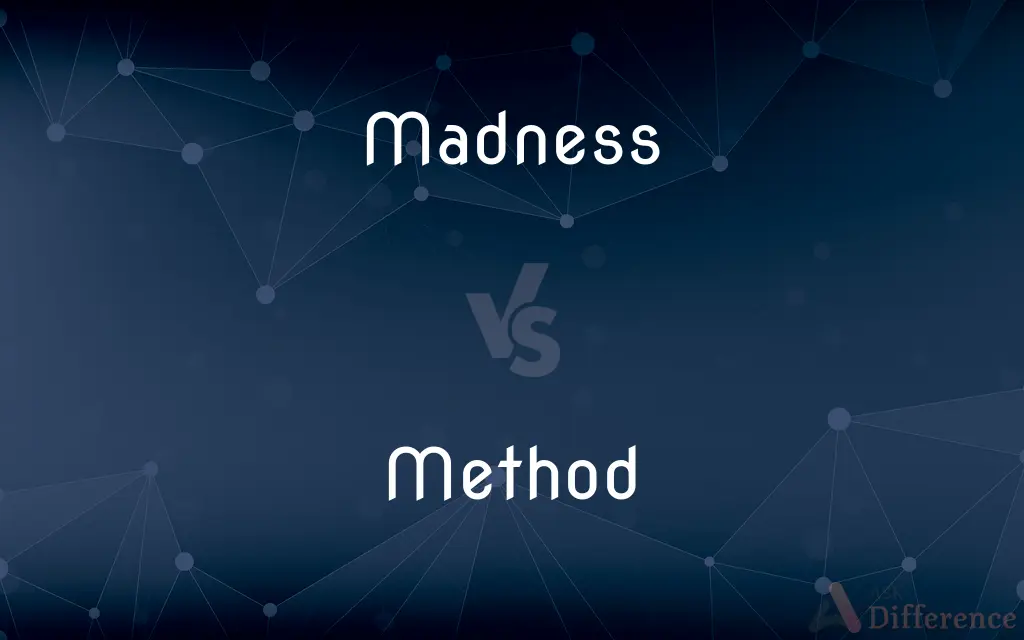 Madness vs. Method — What's the Difference?