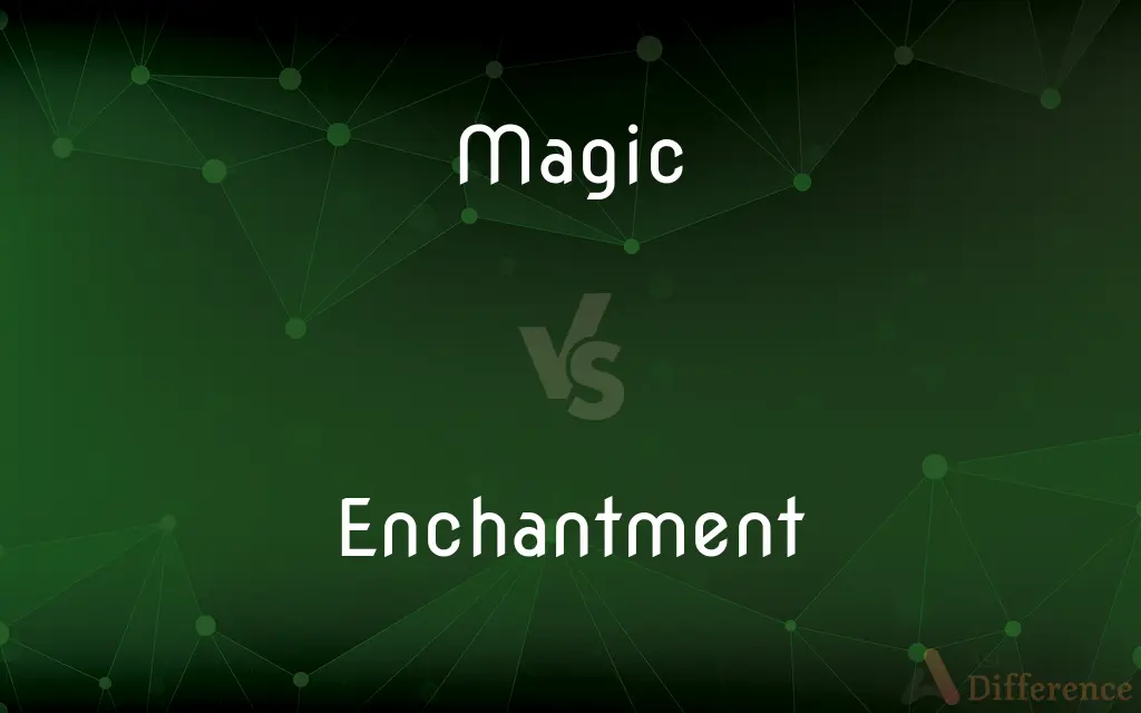 Magic vs. Enchantment — What's the Difference?