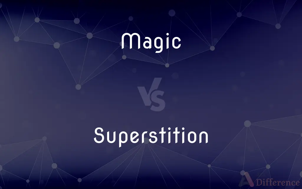 Magic vs. Superstition — What's the Difference?