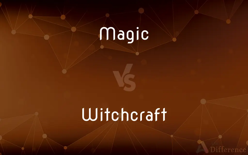Magic vs. Witchcraft — What's the Difference?