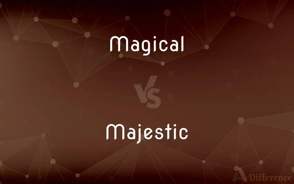 Magical vs. Majestic — What's the Difference?