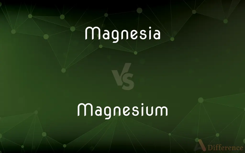 Magnesia vs. Magnesium — What's the Difference?