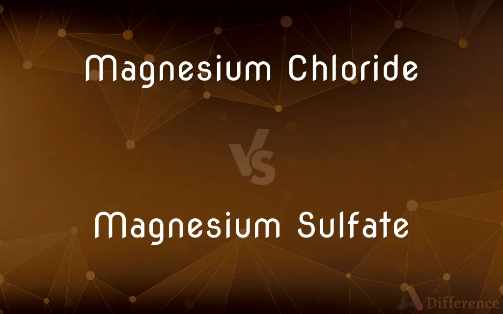 Magnesium Chloride vs. Magnesium Sulfate — What's the Difference?