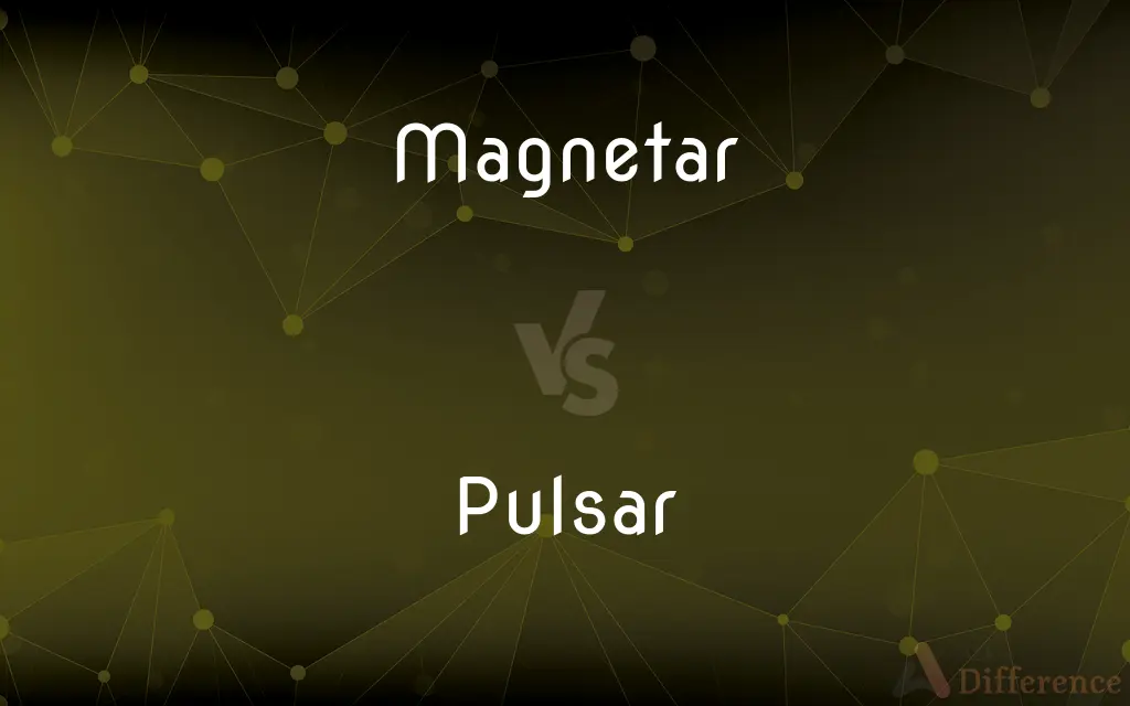 Magnetar vs. Pulsar — What's the Difference?