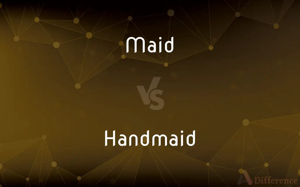 Maid vs. Handmaid — What's the Difference?