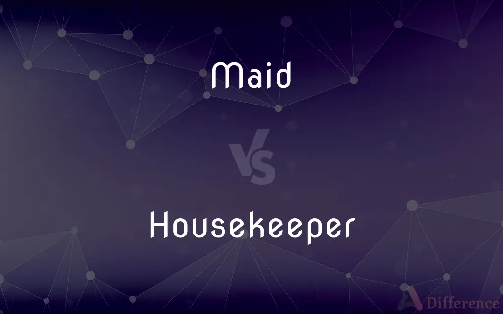 Maid vs. Housekeeper — What's the Difference?