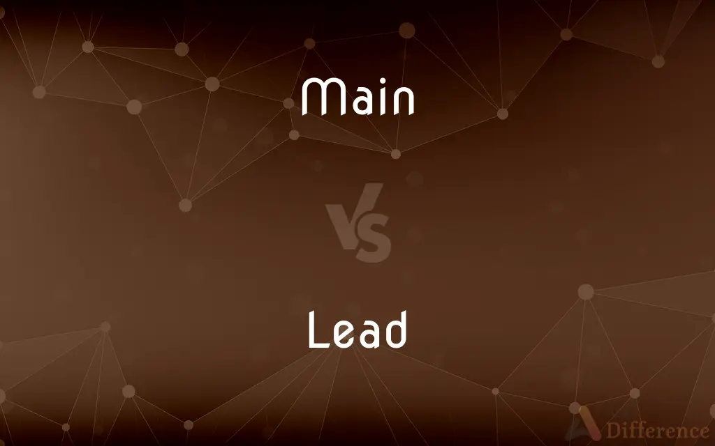 Main vs. Lead — What's the Difference?