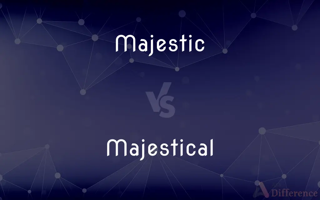 Majestic vs. Majestical — Which is Correct Spelling?
