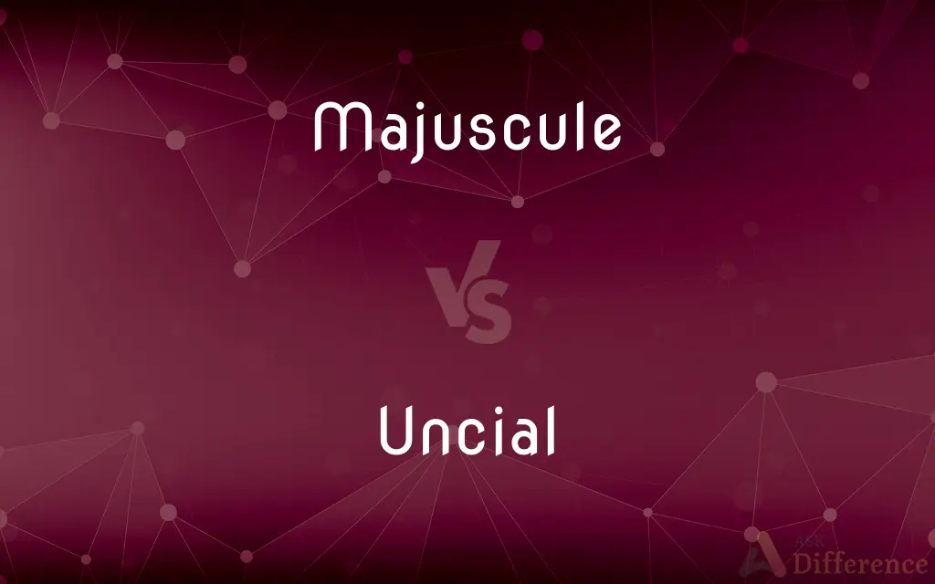 Majuscule vs. Uncial — What's the Difference?