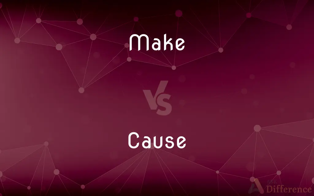Make vs. Cause — What's the Difference?
