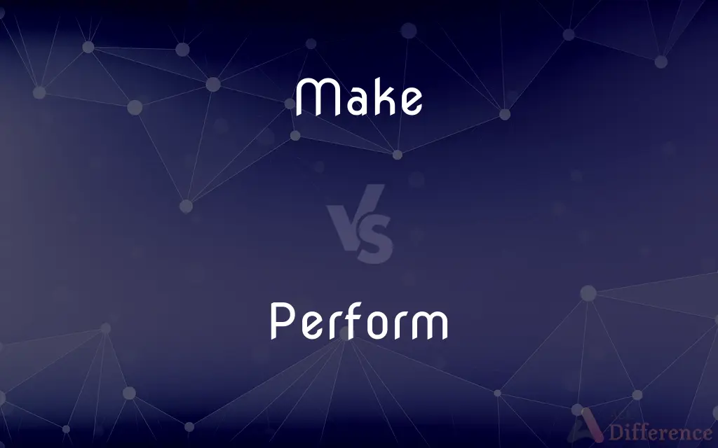Make vs. Perform — What's the Difference?