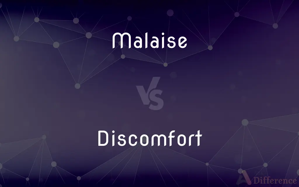 Malaise vs. Discomfort — What's the Difference?