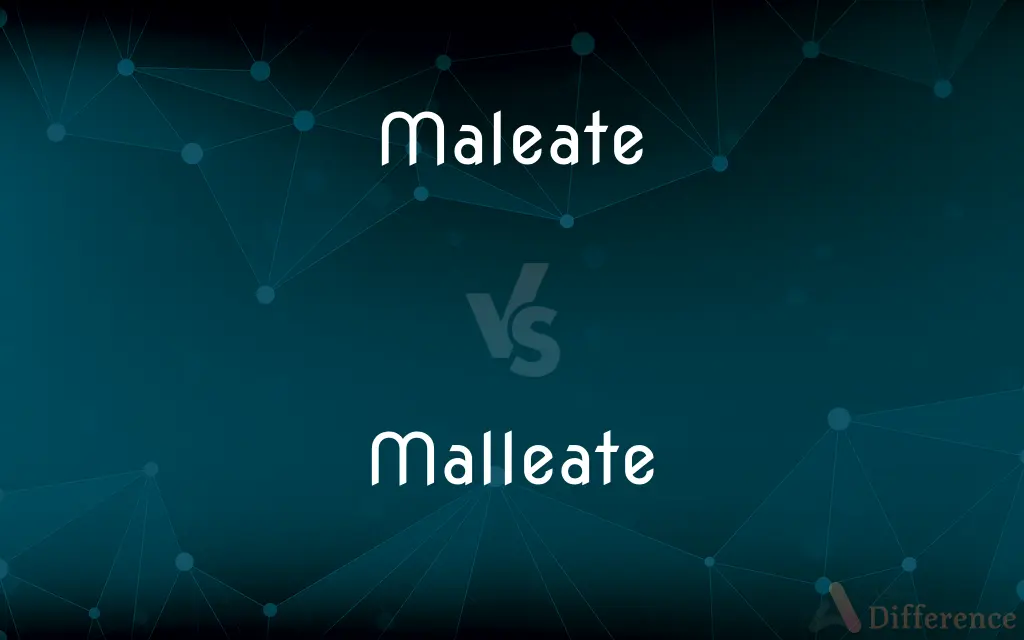 Maleate vs. Malleate — What's the Difference?