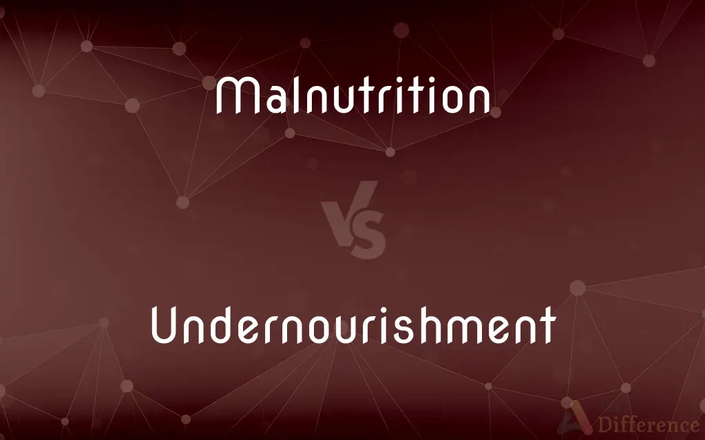 Malnutrition vs. Undernourishment — What's the Difference?