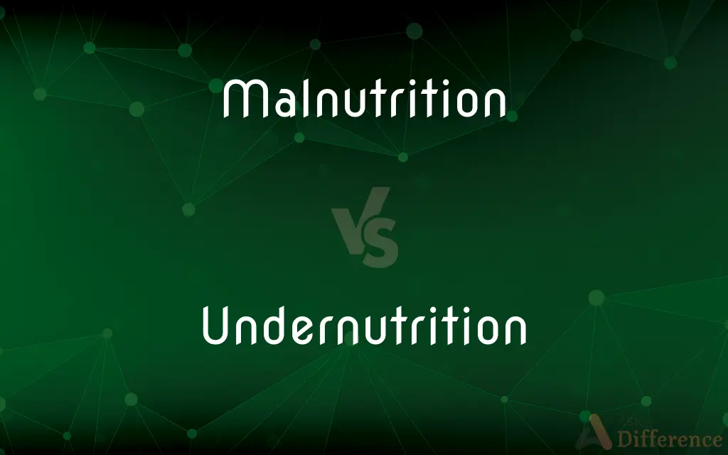 Malnutrition vs. Undernutrition — What's the Difference?