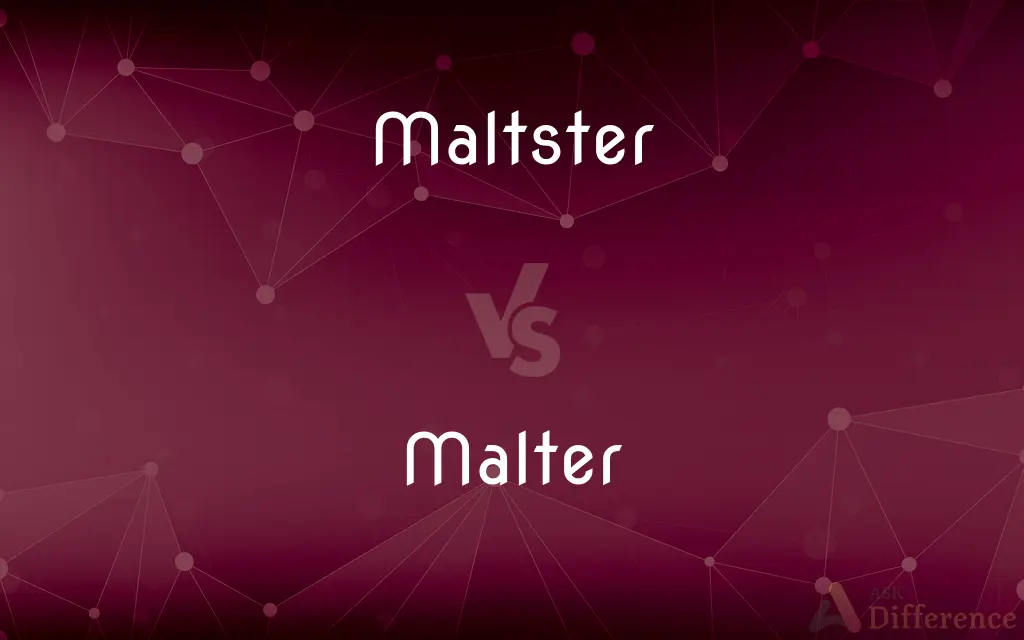Maltster vs. Malter — What's the Difference?