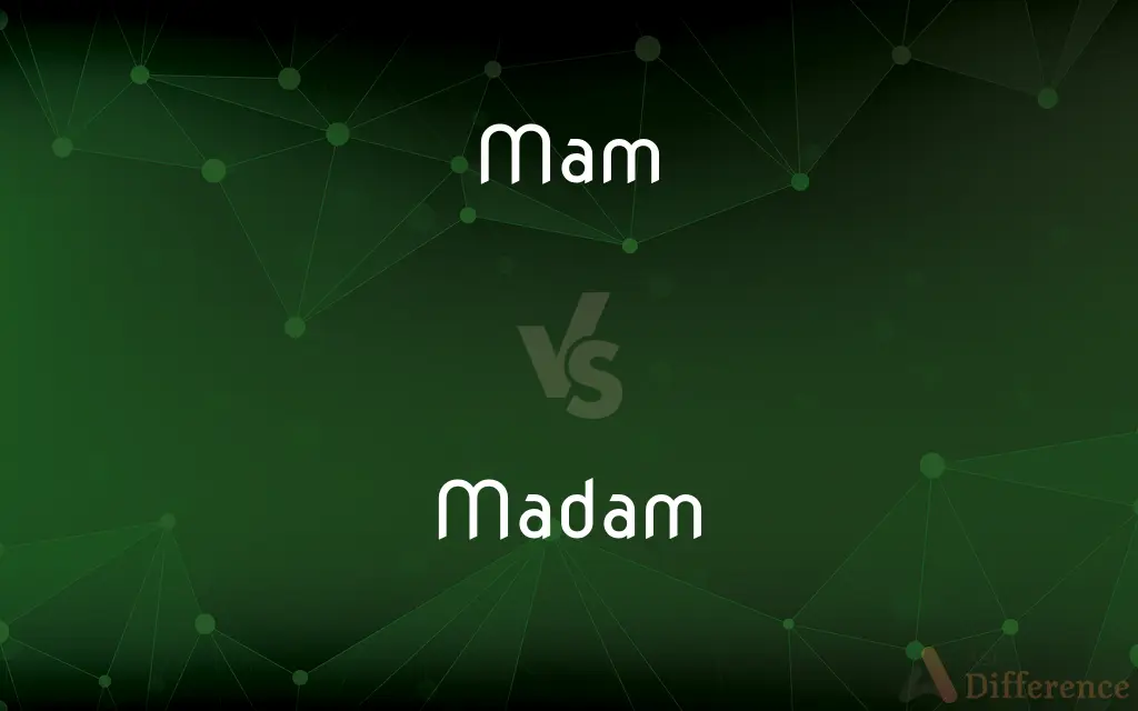Mam vs. Madam — What's the Difference?