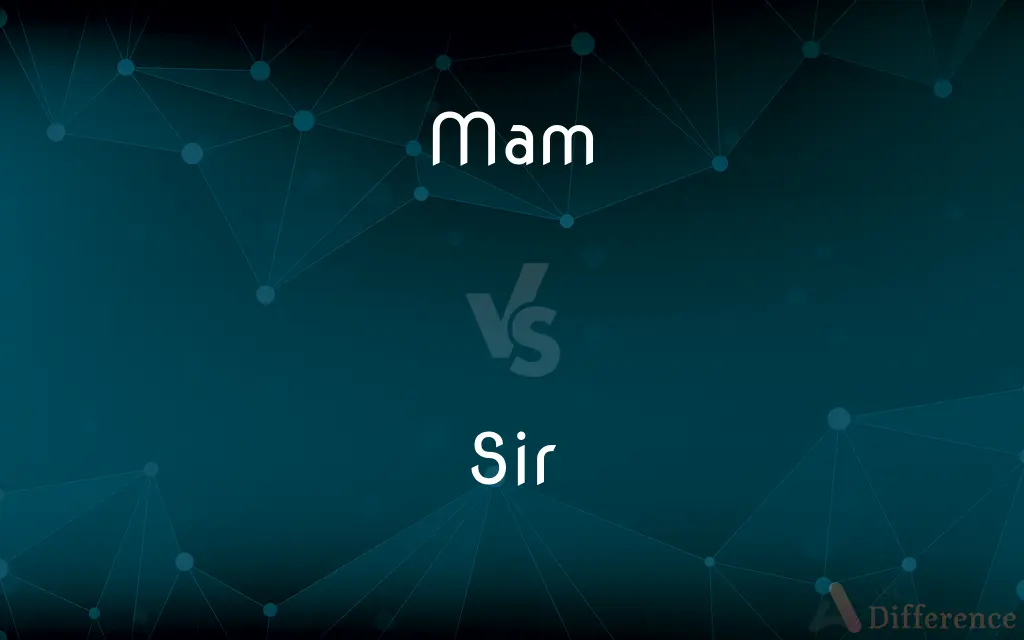 Mam vs. Sir — What's the Difference?