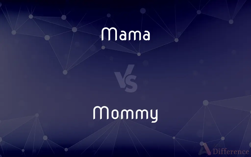 Mama vs. Mommy — What's the Difference?