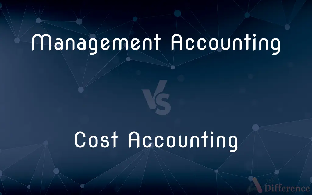 Management Accounting vs. Cost Accounting — What's the Difference?