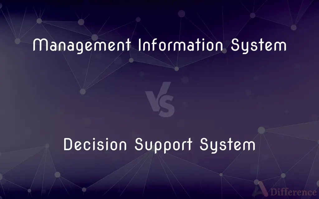 Management Information System vs. Decision Support System — What's the Difference?
