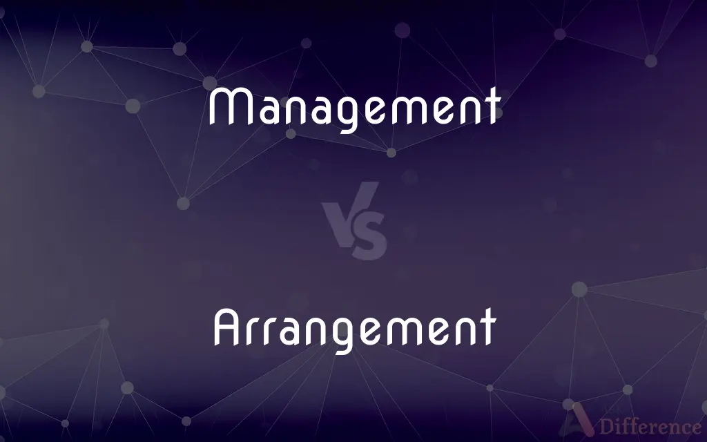 Management vs. Arrangement — What's the Difference?