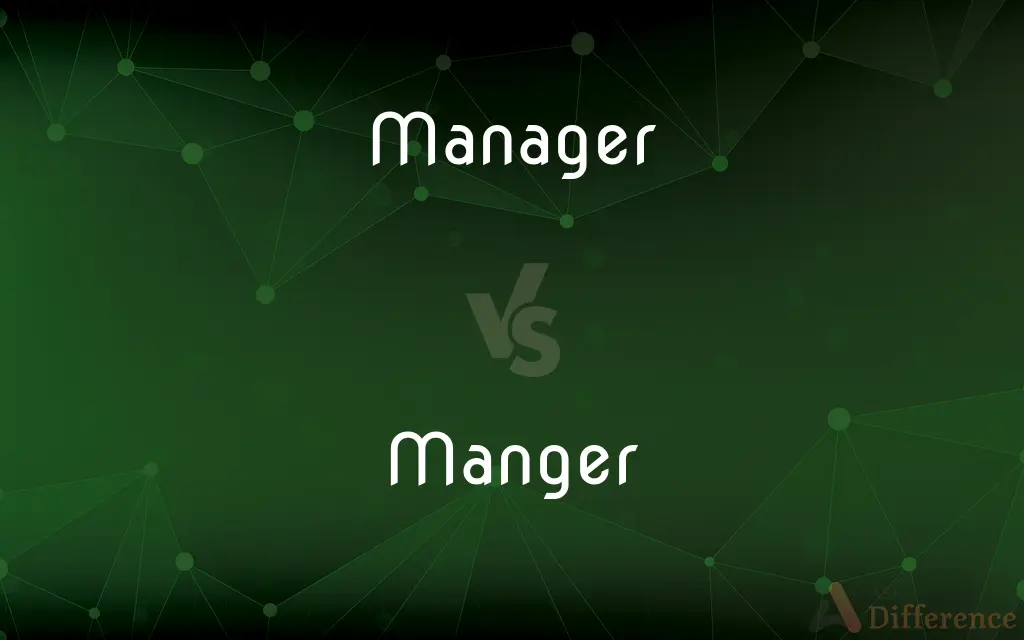 Manager vs. Manger — What's the Difference?