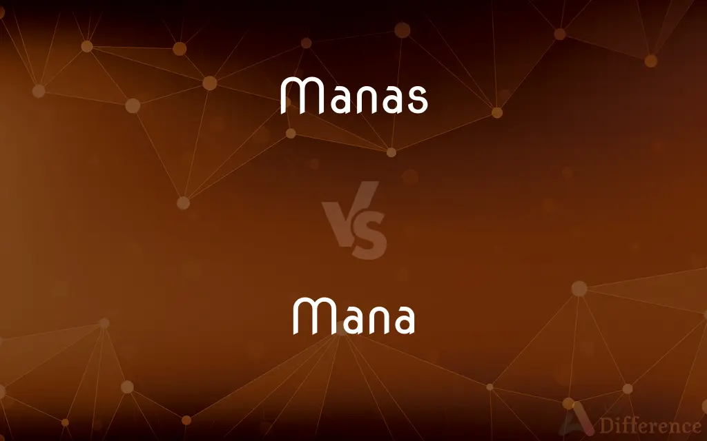 Manas vs. Mana — What's the Difference?