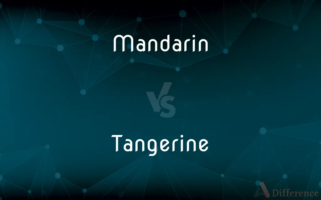Mandarin vs. Tangerine — What's the Difference?