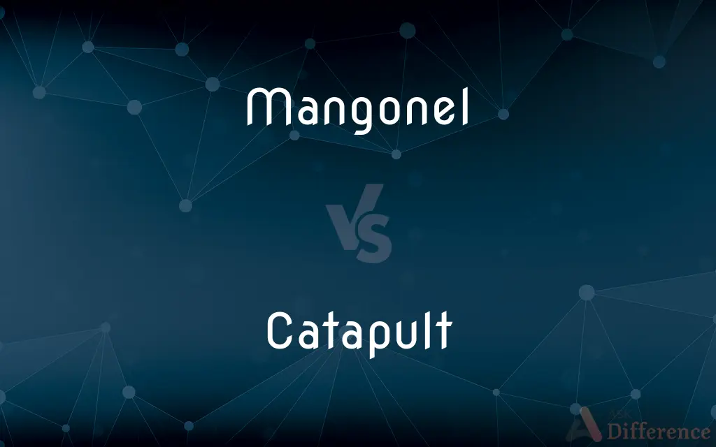 Mangonel vs. Catapult — What's the Difference?