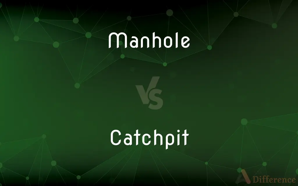 Manhole vs. Catchpit — What's the Difference?