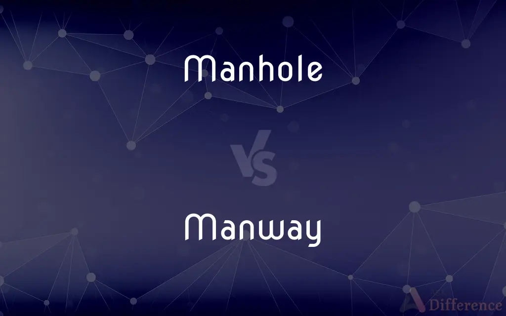 Manhole vs. Manway — What's the Difference?
