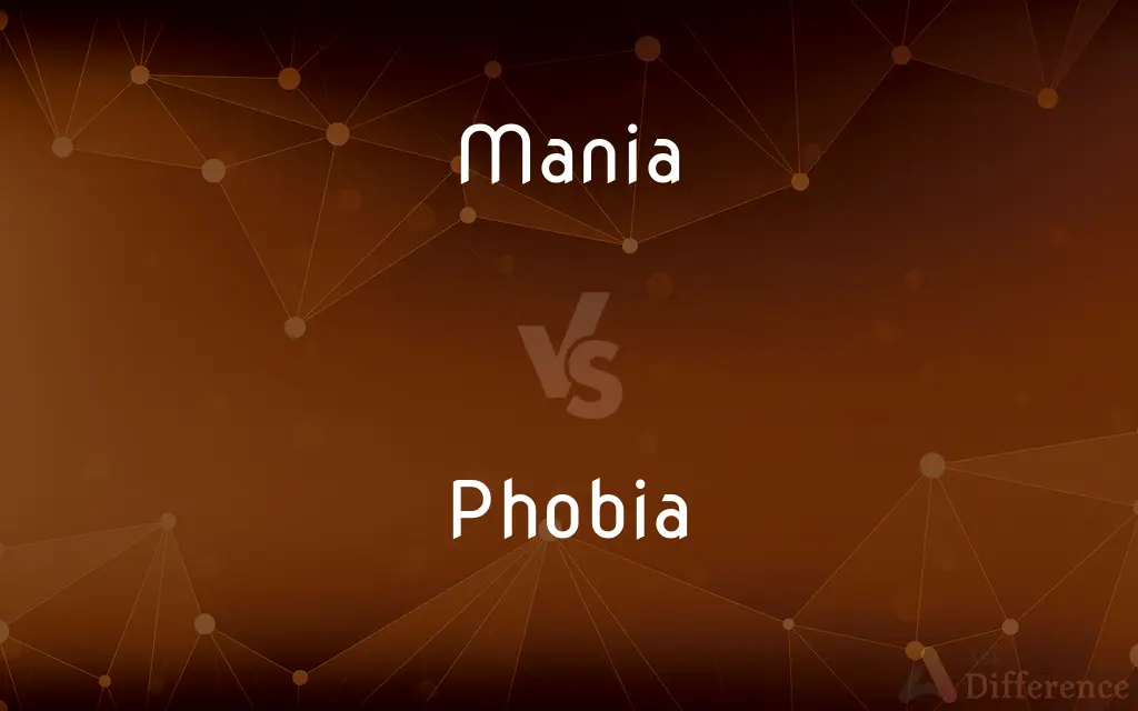 Mania vs. Phobia — What's the Difference?