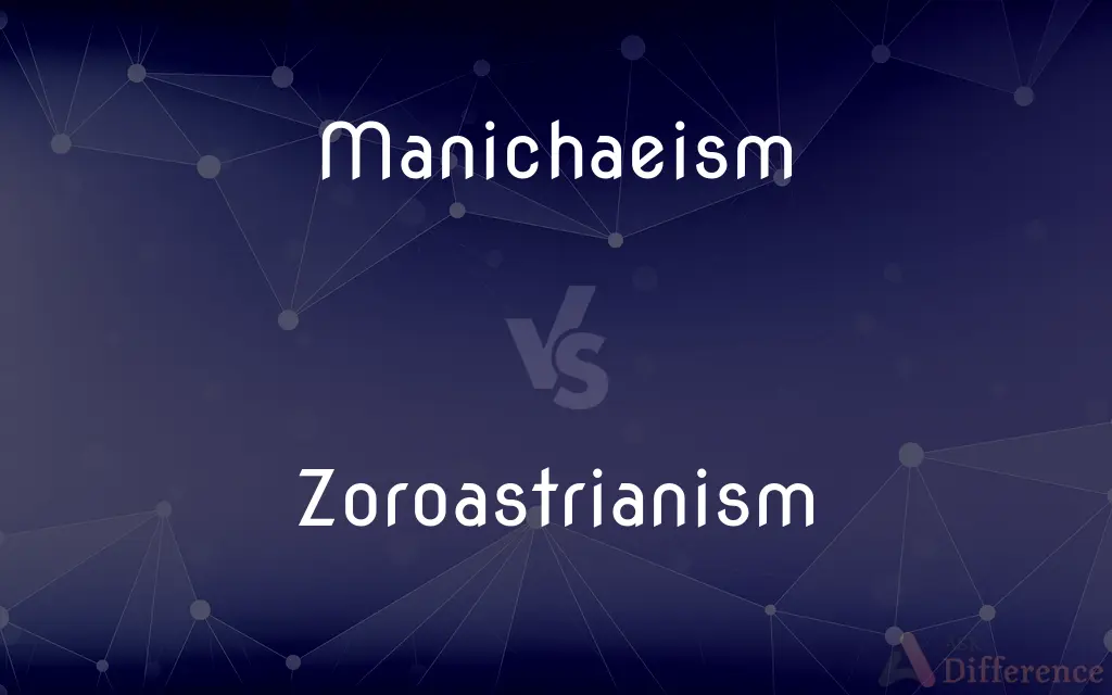 Manichaeism vs. Zoroastrianism — What's the Difference?