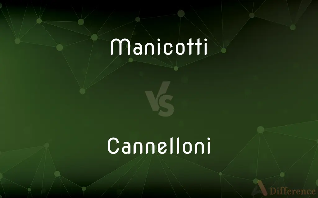 Manicotti vs. Cannelloni — What's the Difference?