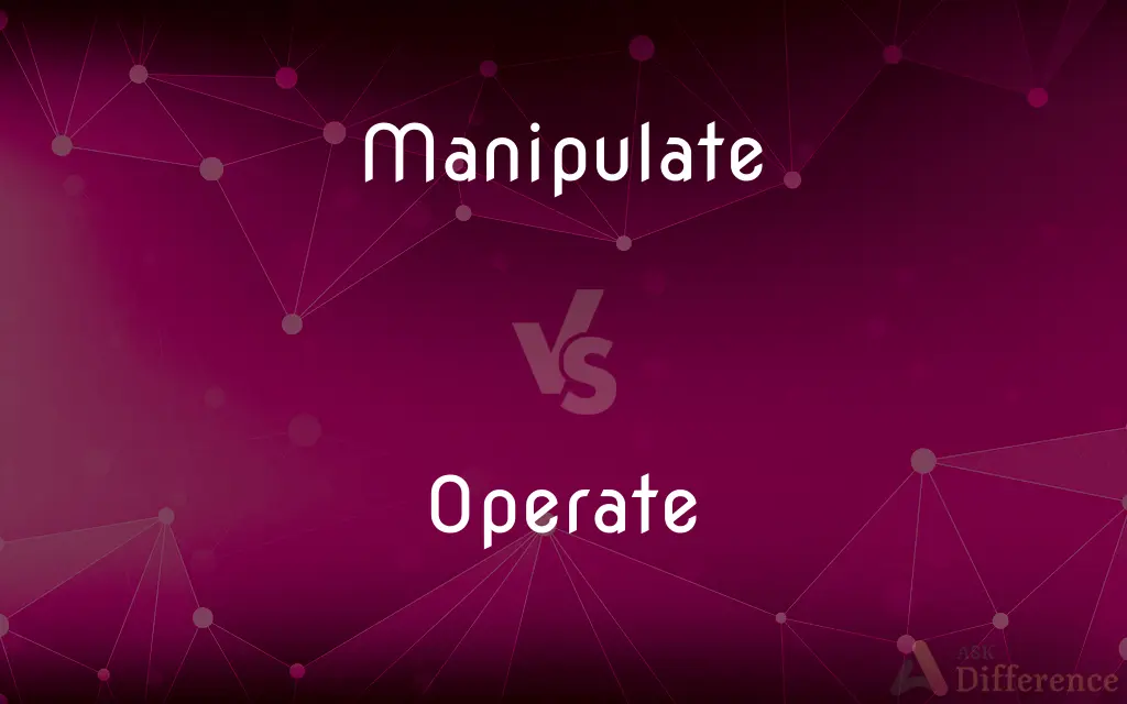 Manipulate vs. Operate — What's the Difference?