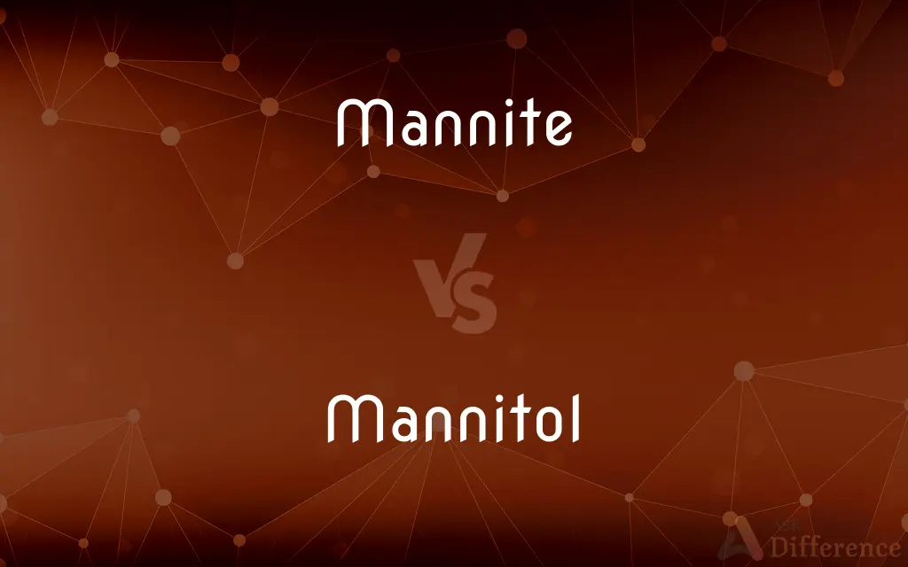 Mannite vs. Mannitol — What's the Difference?