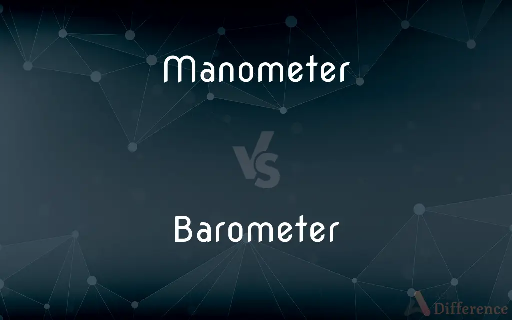 Manometer vs. Barometer — What's the Difference?