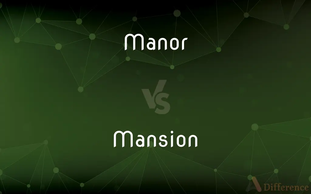 Manor vs. Mansion — What's the Difference?